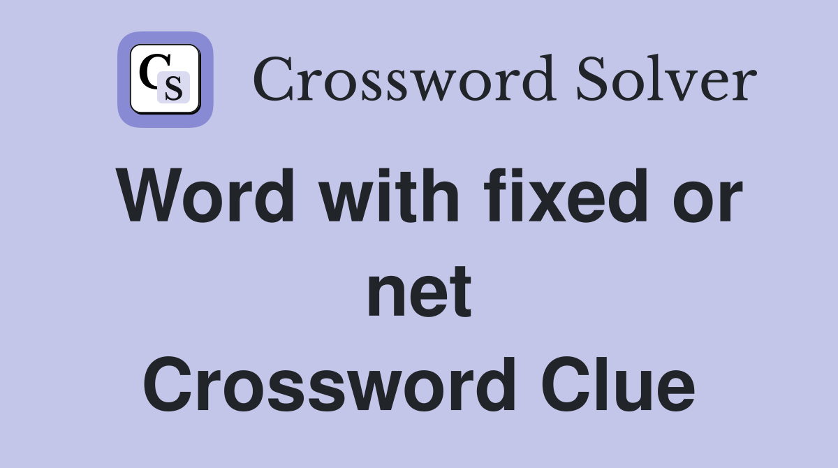 Word with fixed or net Crossword Clue