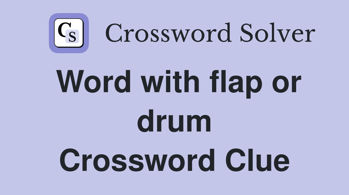 Word with flap or drum Crossword Clue