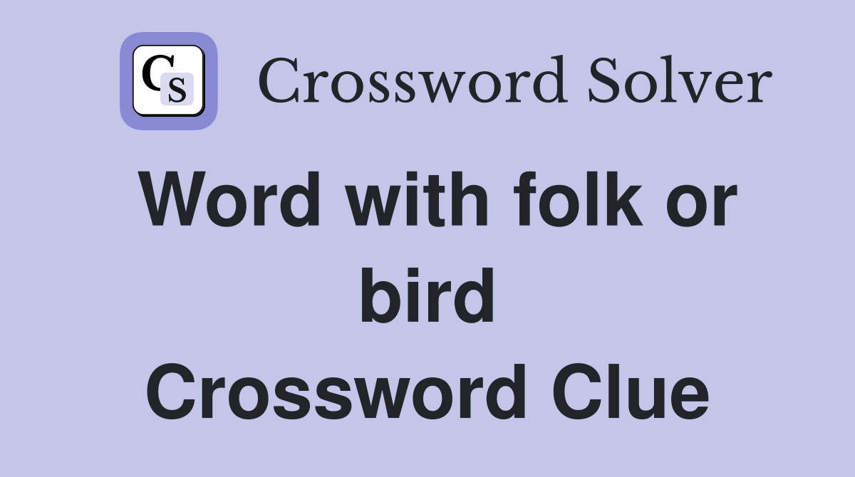 Word with folk or bird Crossword Clue