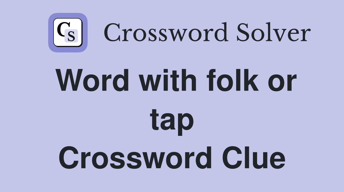 Word with folk or tap Crossword Clue