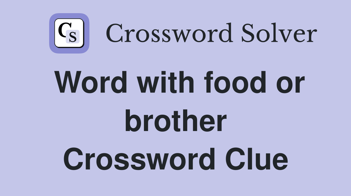 Word with food or brother Crossword Clue
