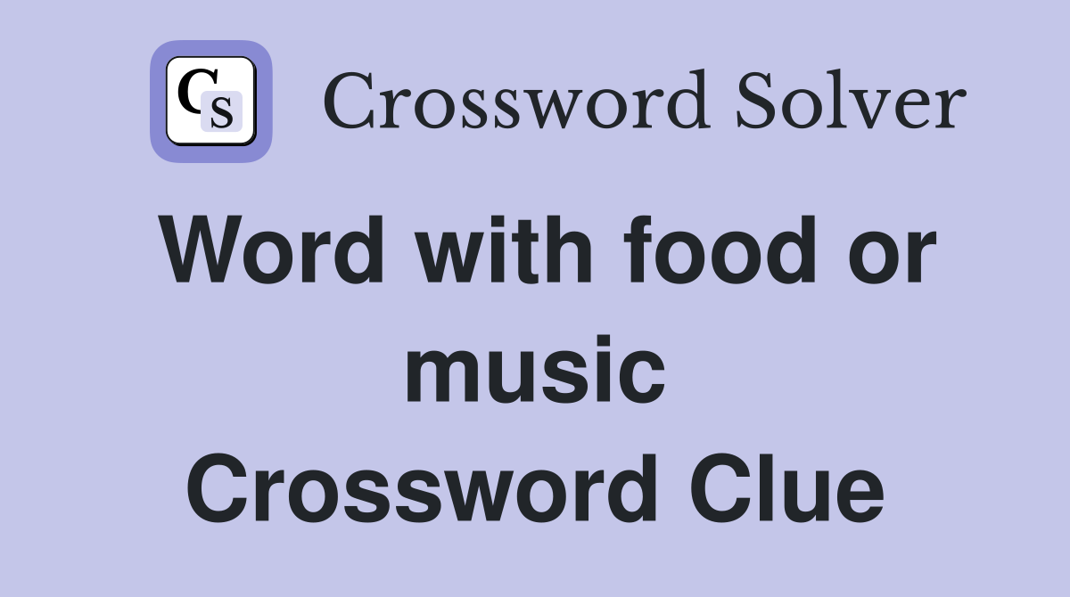 Word with food or music Crossword Clue
