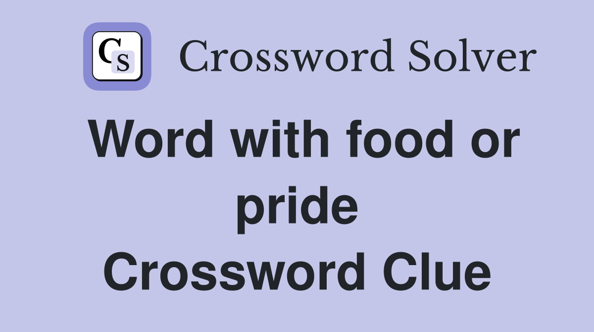 Word with food or pride Crossword Clue