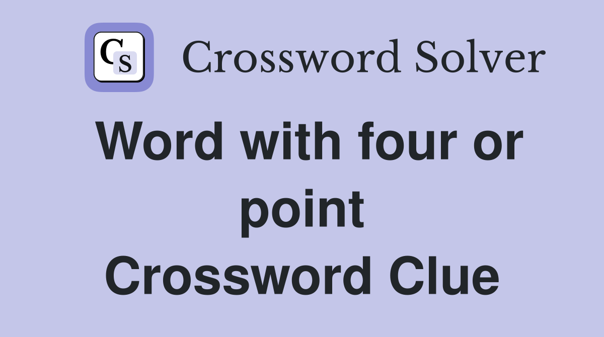 Word with four or point Crossword Clue