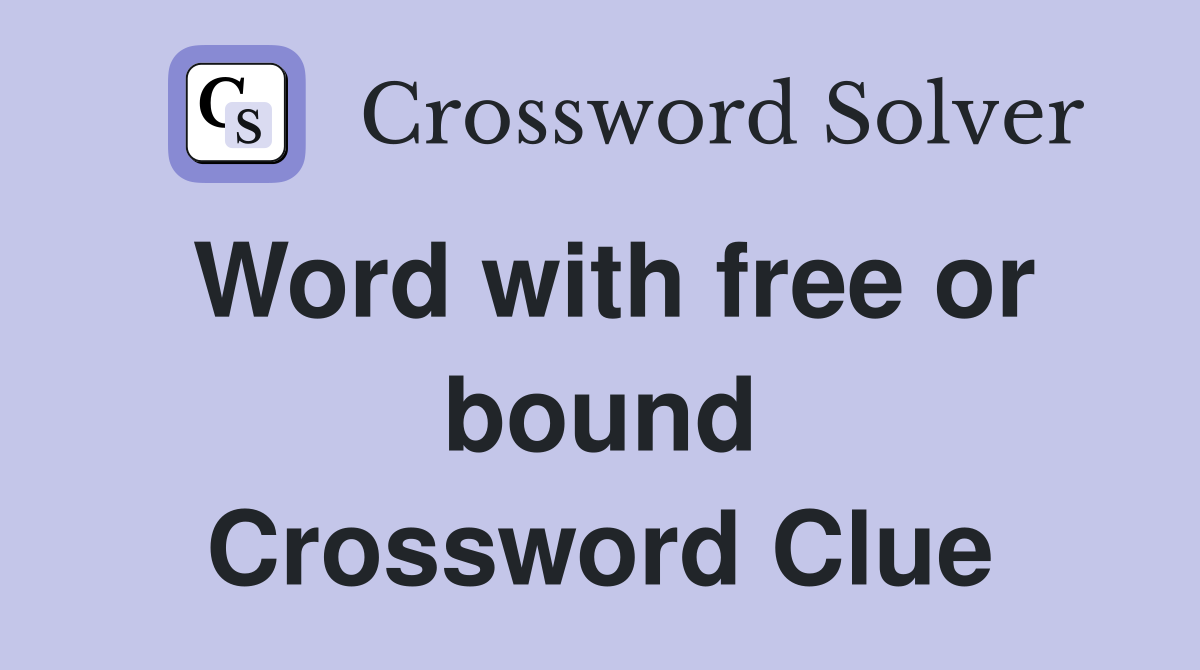 Word with free or bound Crossword Clue
