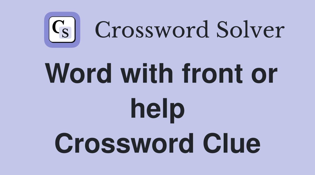 Word with front or help Crossword Clue
