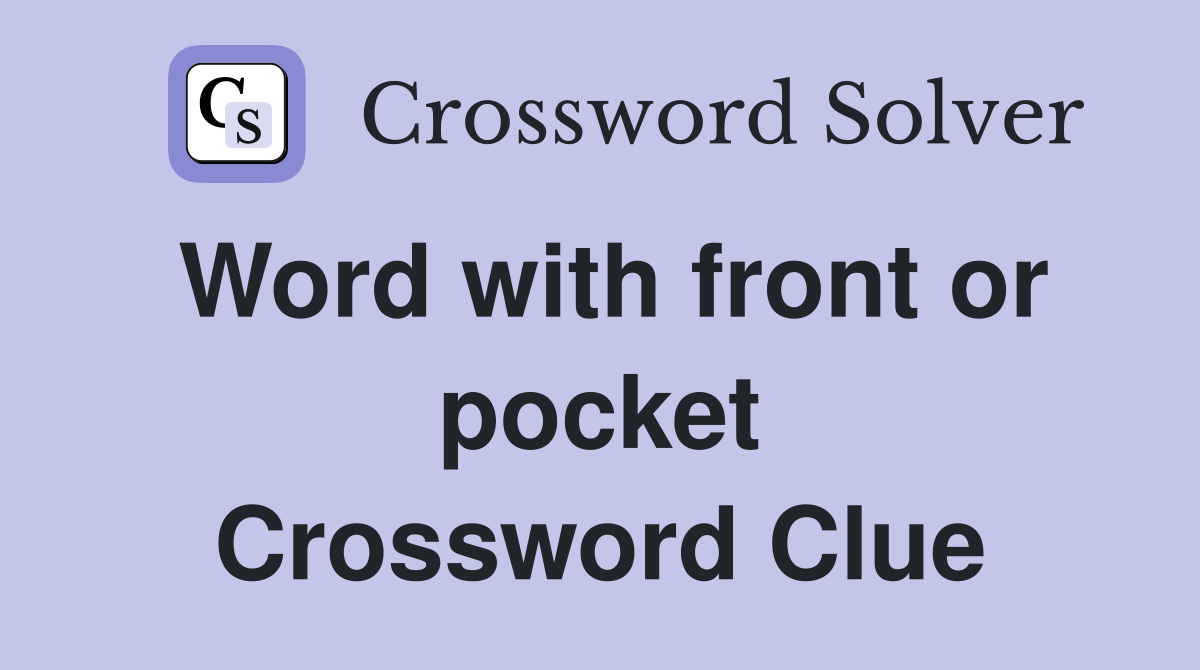Word with front or pocket Crossword Clue