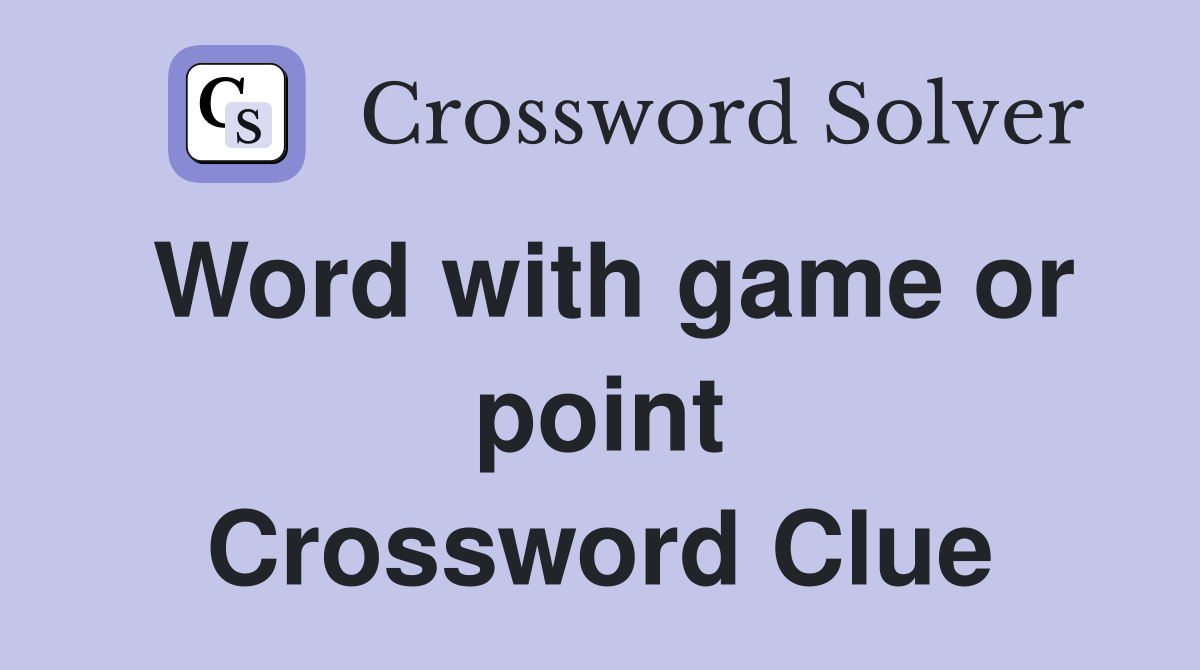 Word with game or point Crossword Clue