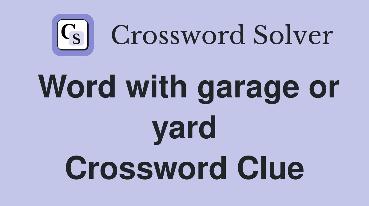 Word with garage or yard Crossword Clue