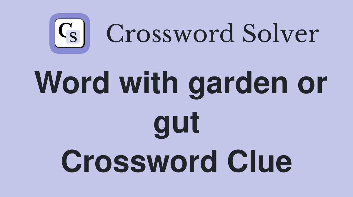 Word with garden or gut Crossword Clue
