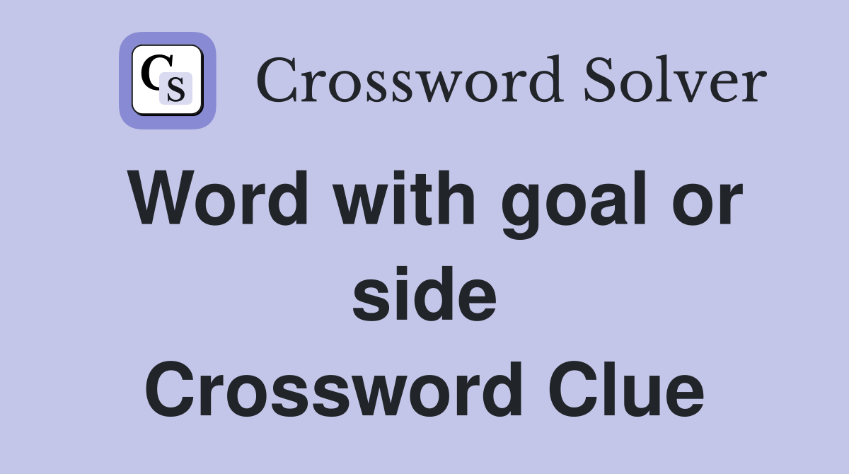 Word with goal or side Crossword Clue