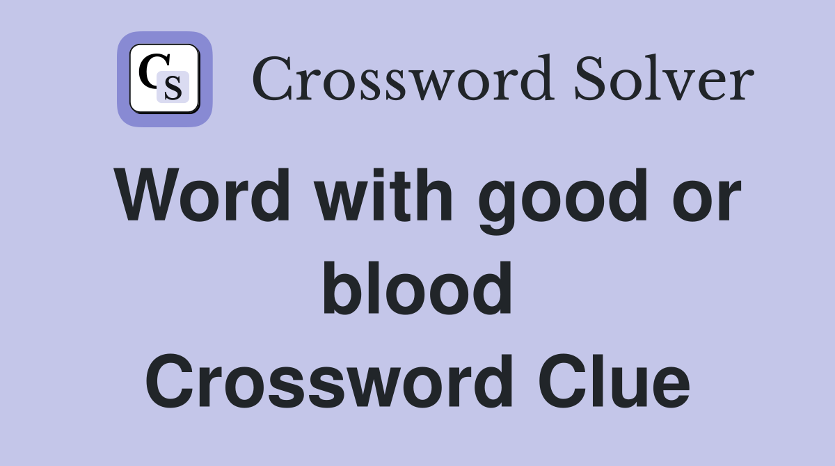 Word with good or blood Crossword Clue