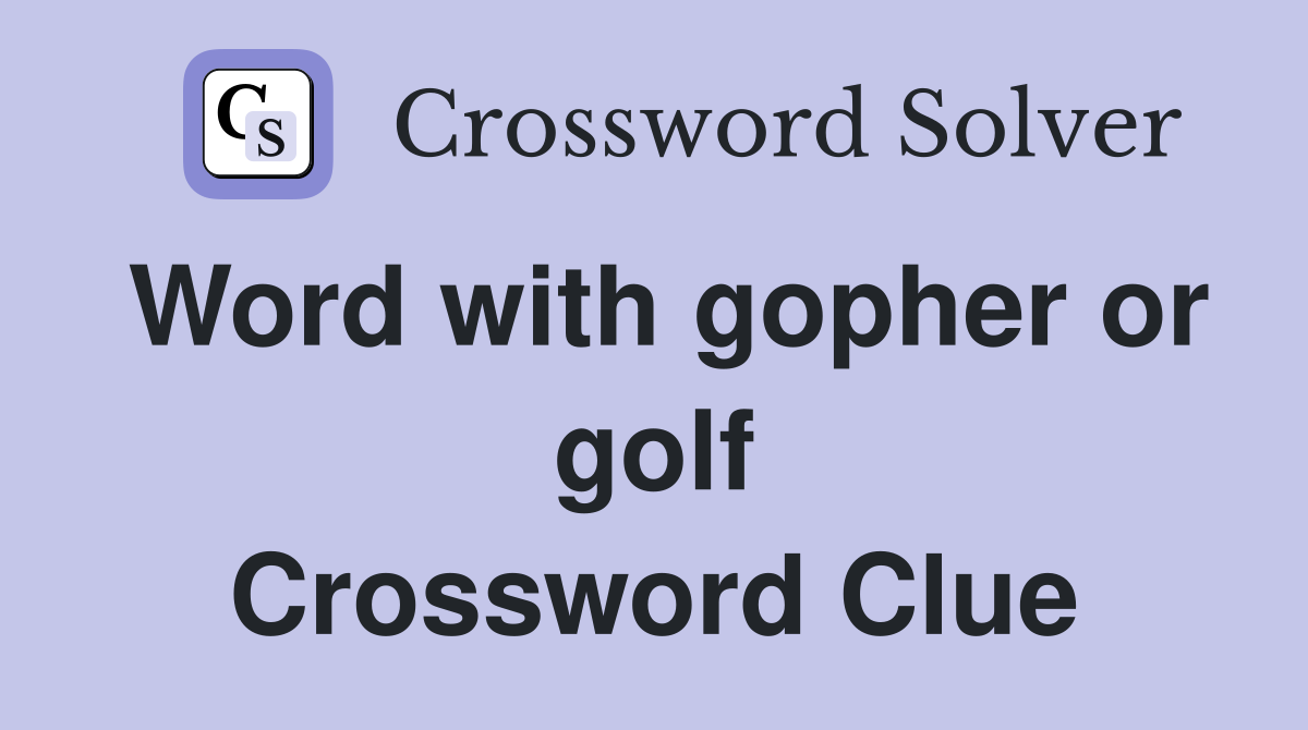 Word with gopher or golf Crossword Clue