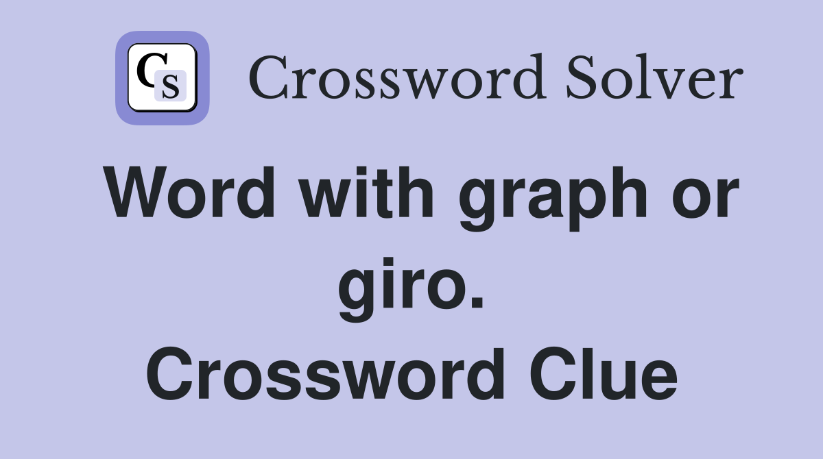 Word with graph or giro. Crossword Clue