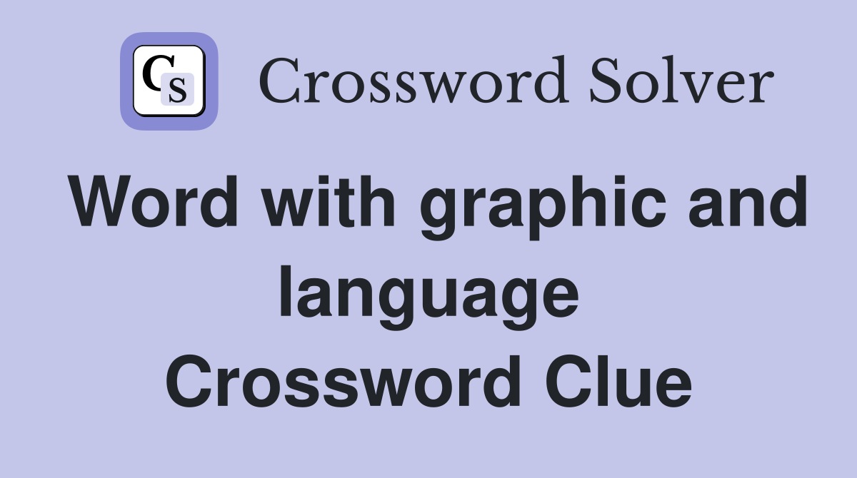 Word with graphic and language Crossword Clue