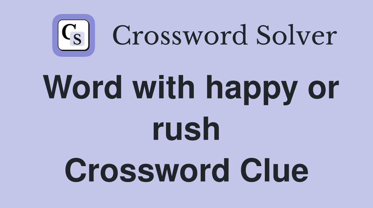Word with happy or rush Crossword Clue