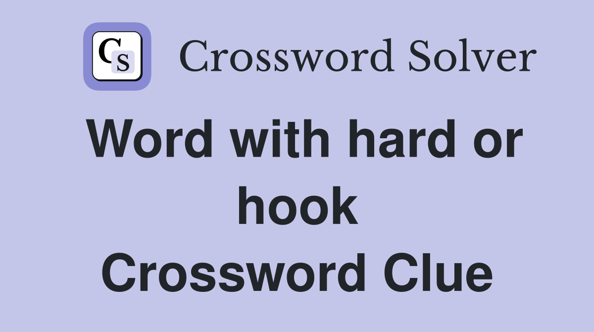 Word with hard or hook Crossword Clue