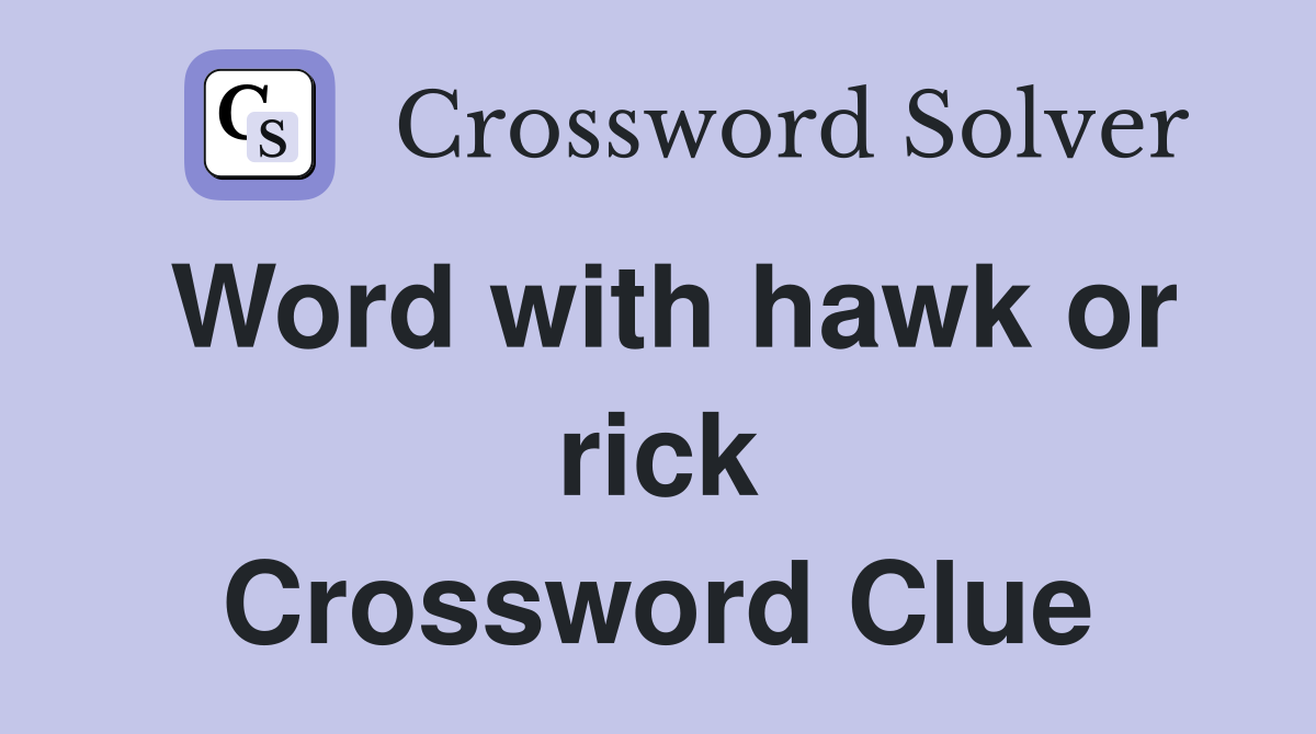 Word with hawk or rick Crossword Clue