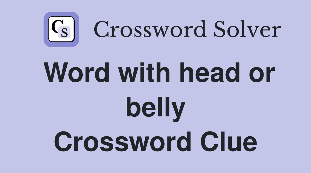Word with head or belly Crossword Clue