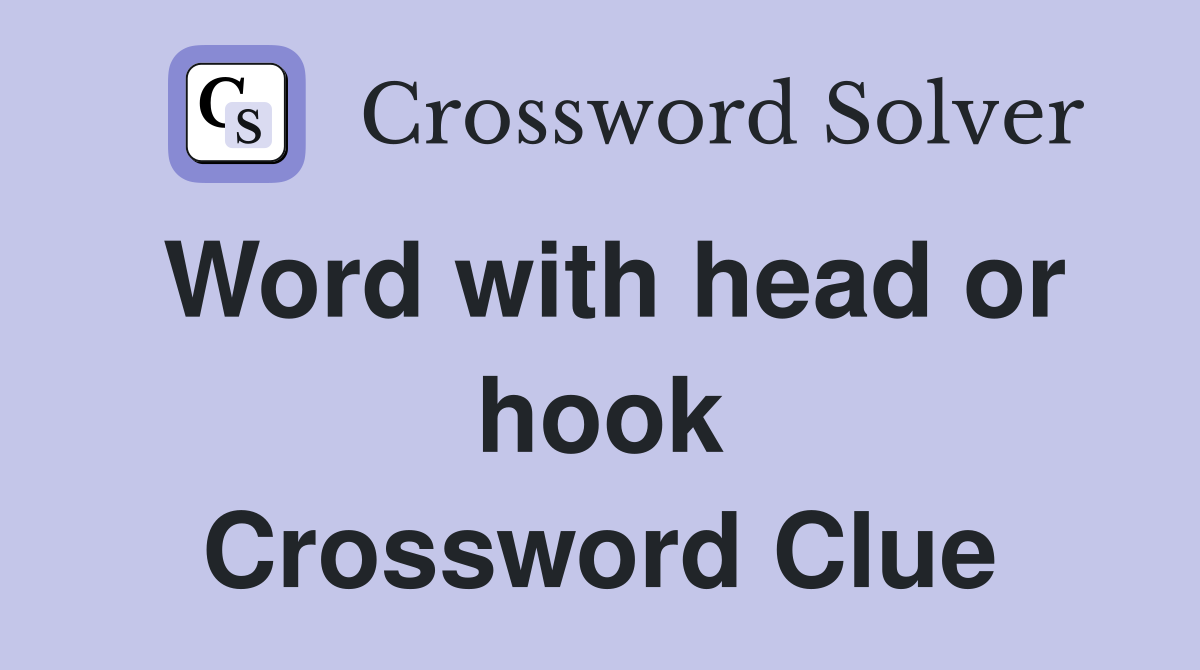 Word with head or hook Crossword Clue