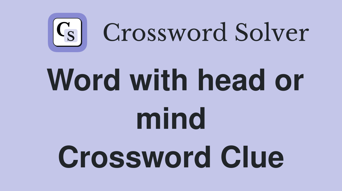 Word with head or mind Crossword Clue