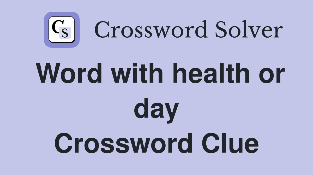 Word with health or day Crossword Clue