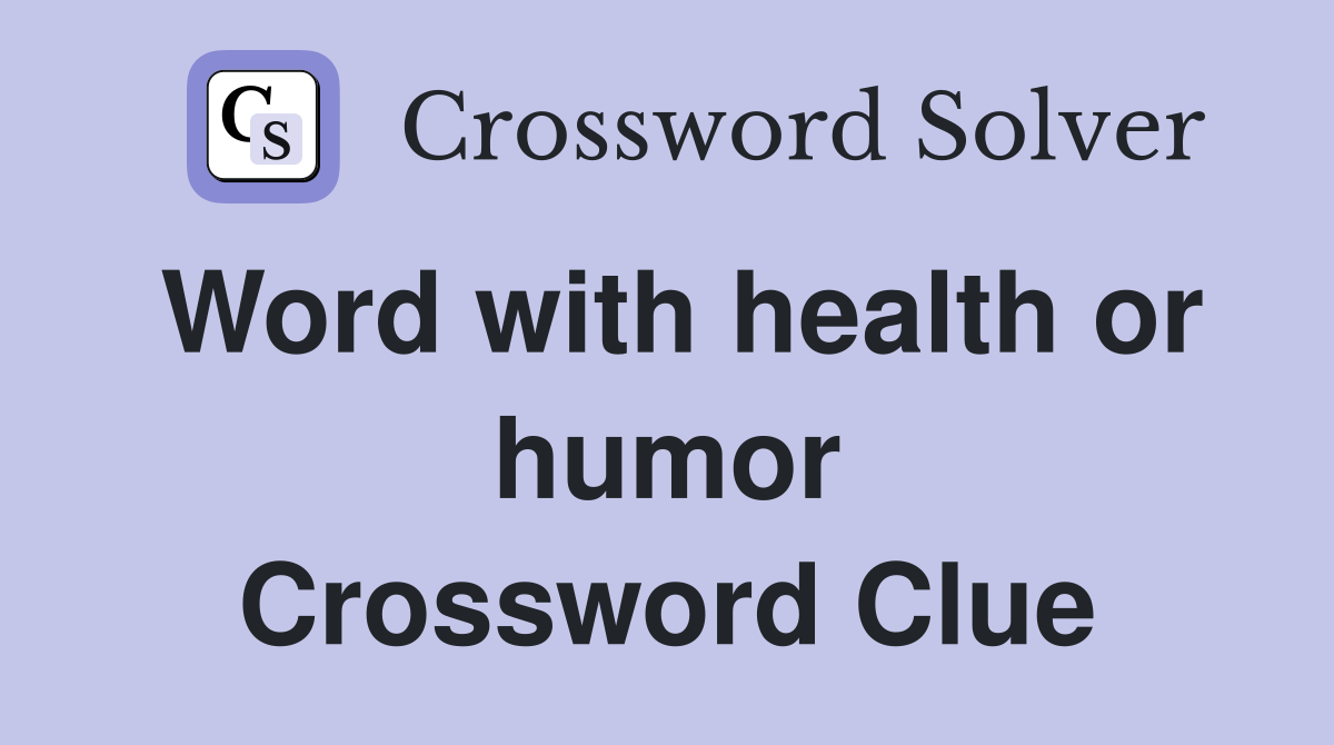 Word with health or humor Crossword Clue
