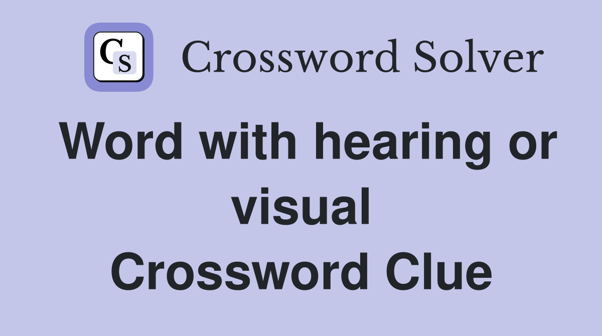 Word with hearing or visual Crossword Clue