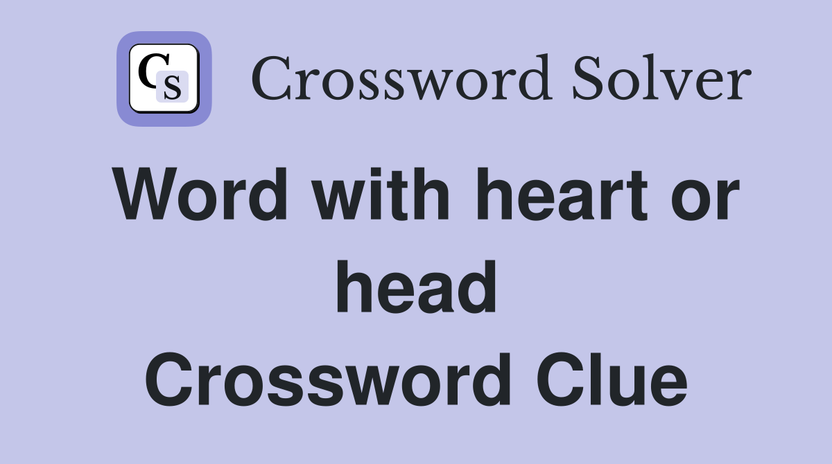 Word with heart or head Crossword Clue