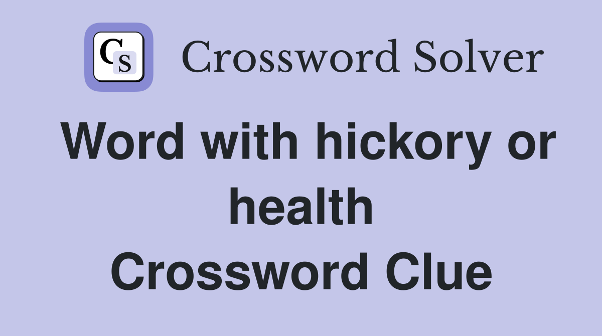 Word with hickory or health Crossword Clue