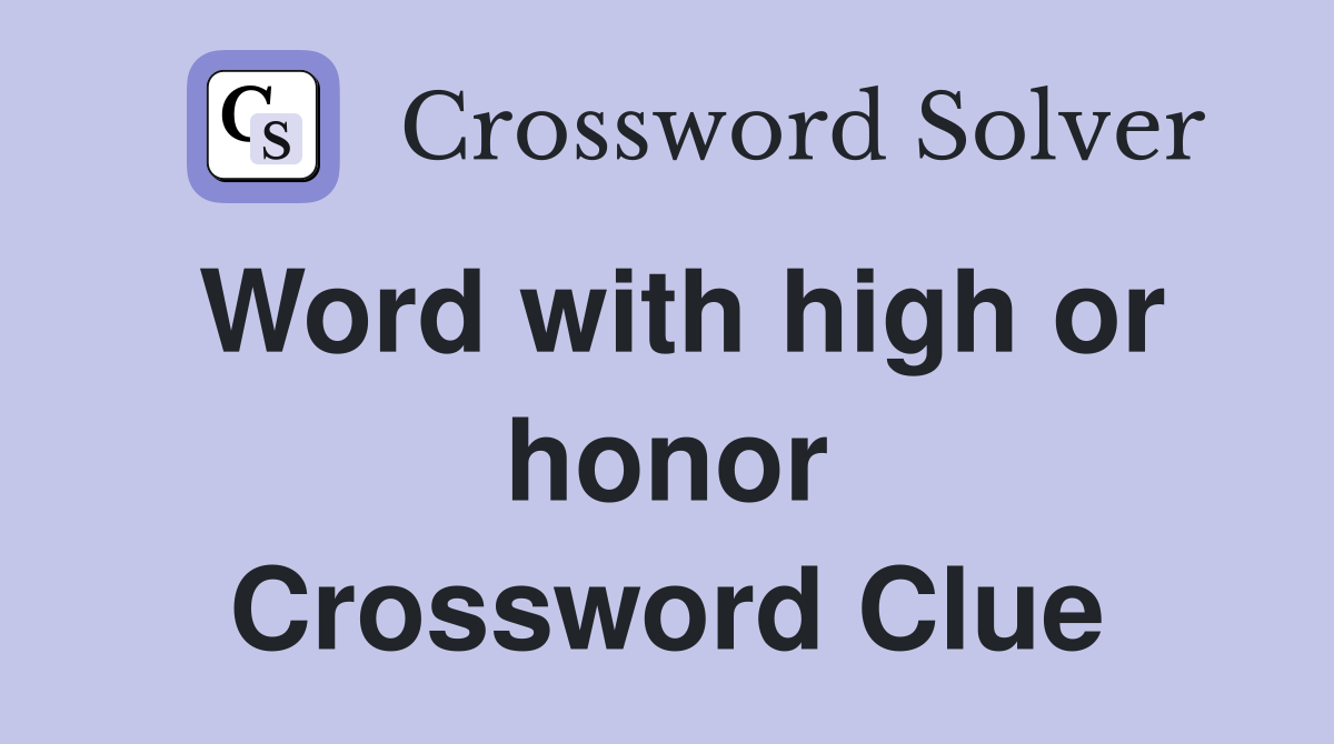 Word with high or honor Crossword Clue