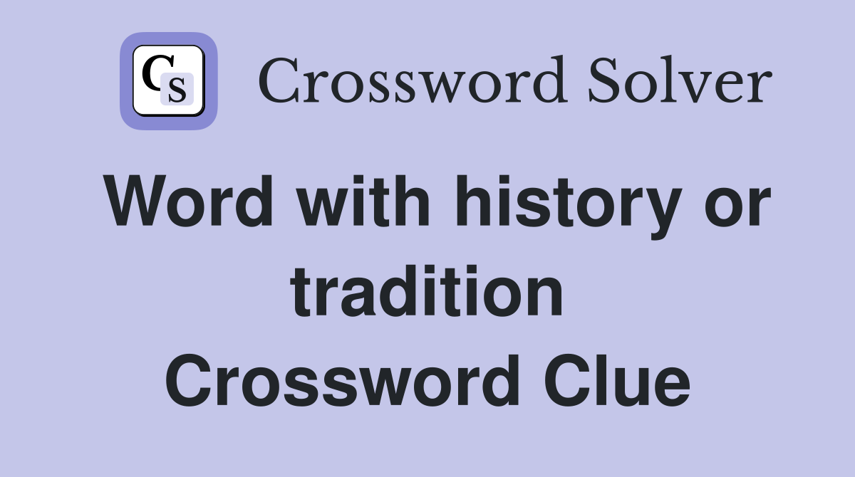 Word with history or tradition Crossword Clue