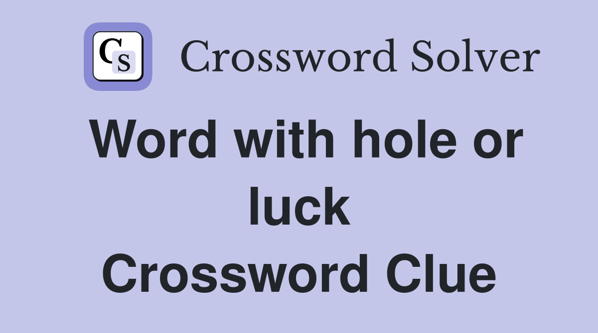 Word with hole or luck Crossword Clue