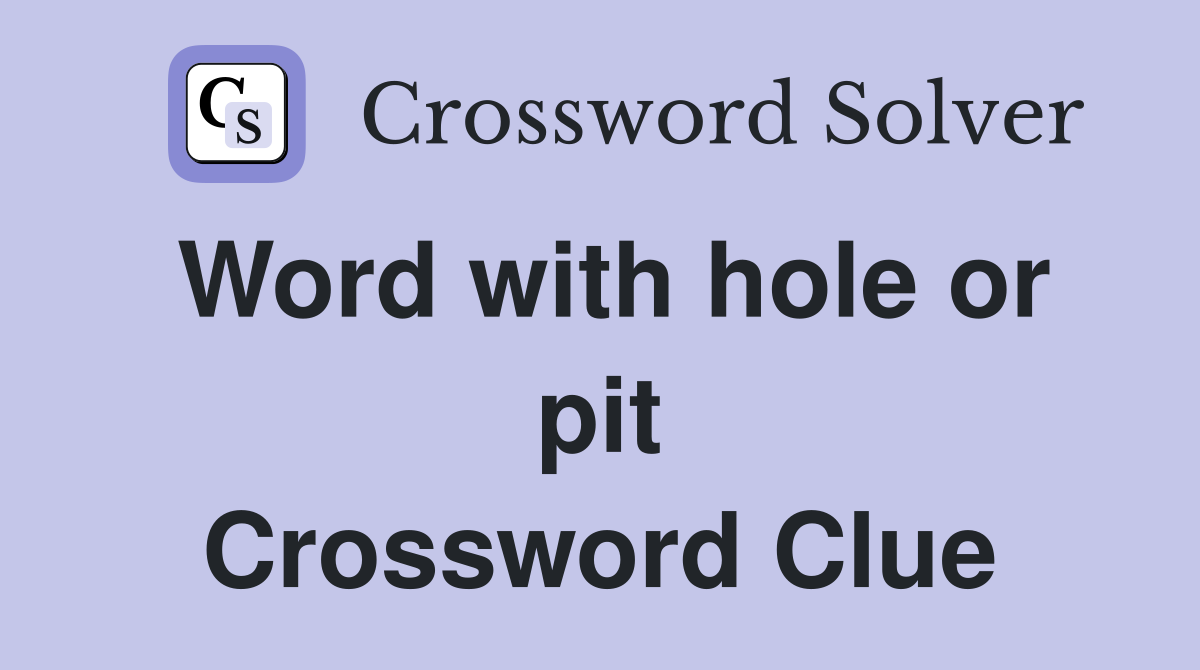 Word with hole or pit Crossword Clue