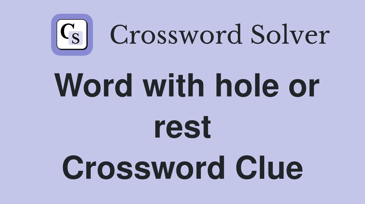 Word with hole or rest Crossword Clue