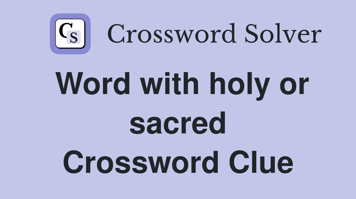 Word with holy or sacred Crossword Clue