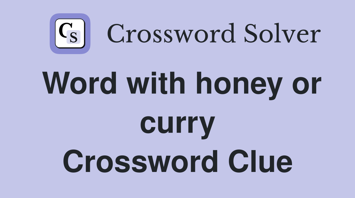 Word with honey or curry Crossword Clue