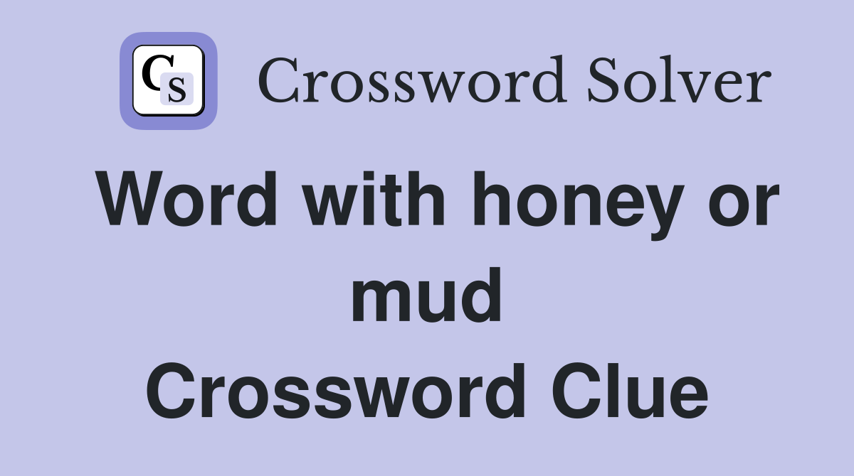 Word with honey or mud Crossword Clue