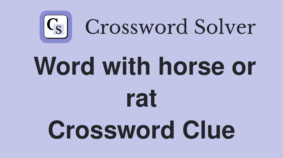 Word with horse or rat Crossword Clue