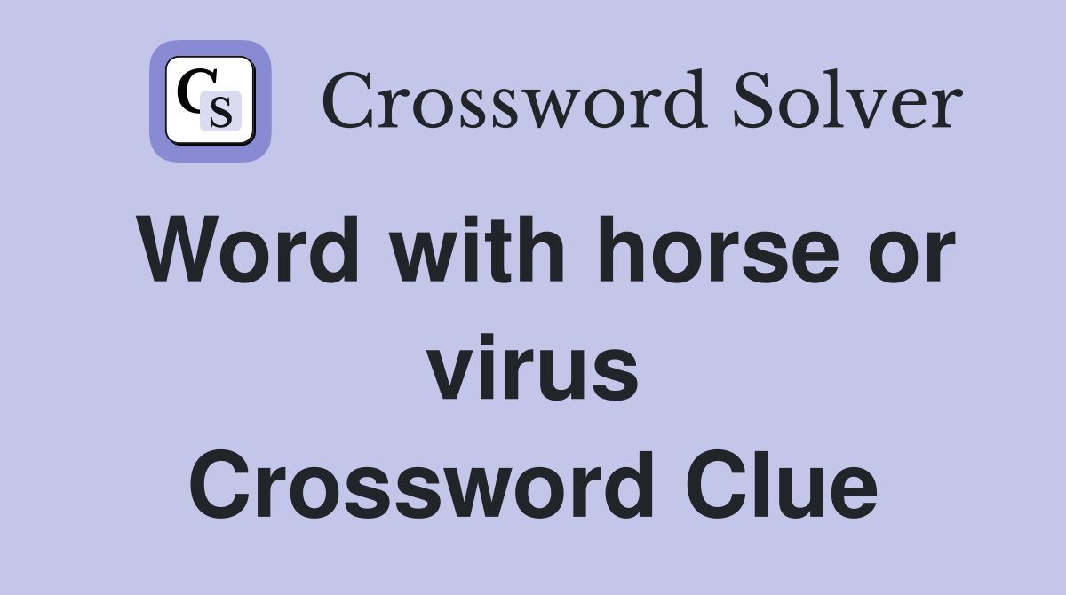 Word with horse or virus Crossword Clue