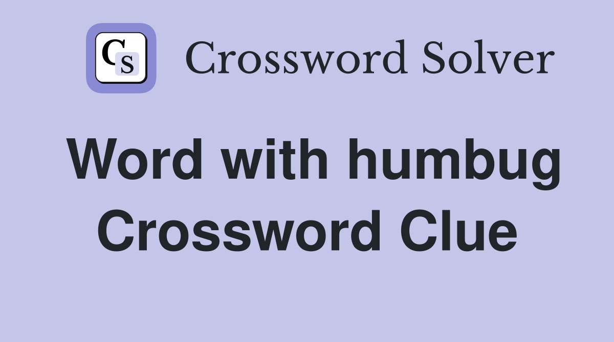 Word with humbug Crossword Clue