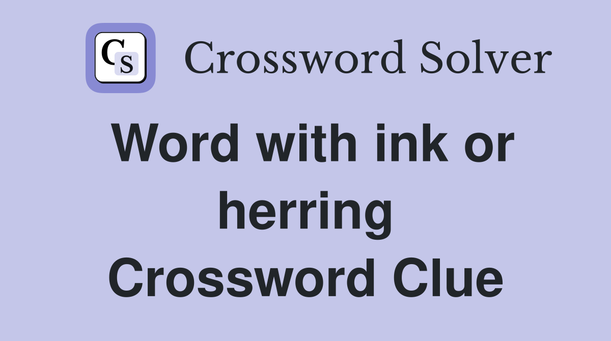 Word with ink or herring Crossword Clue