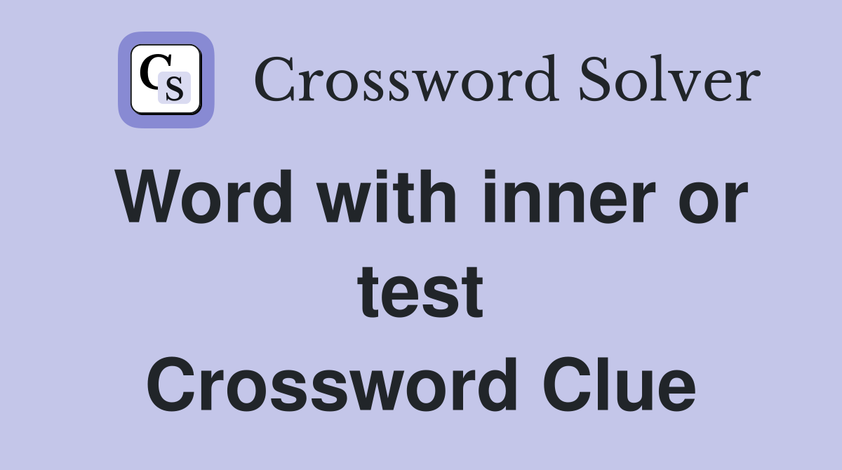 Word with inner or test Crossword Clue
