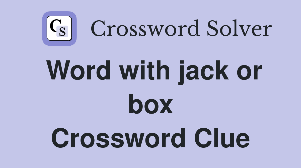 Word with jack or box Crossword Clue