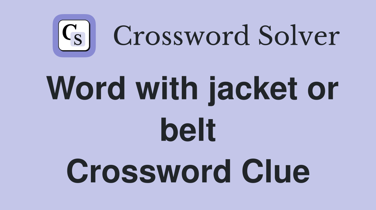 Word with jacket or belt Crossword Clue