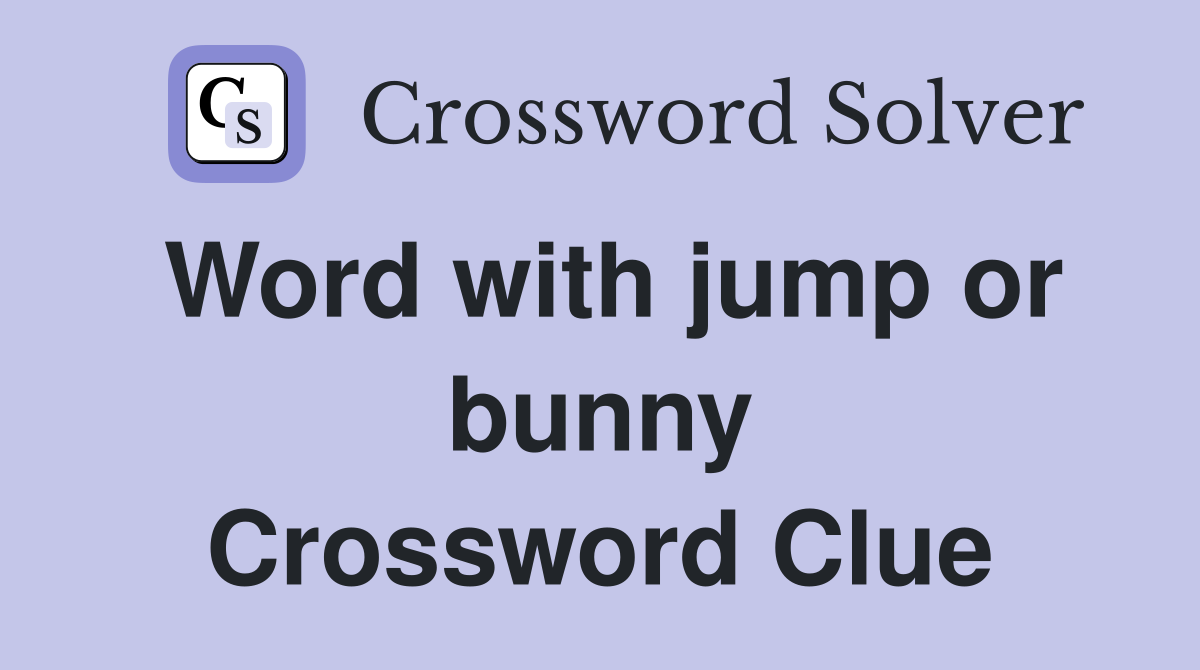 Word with jump or bunny Crossword Clue