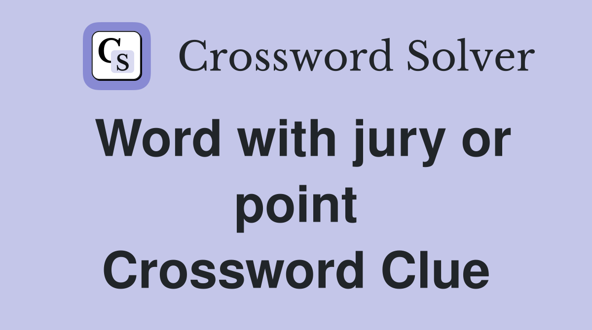 Word with jury or point Crossword Clue