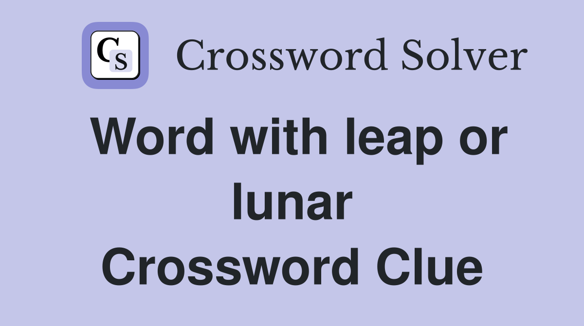Word with leap or lunar Crossword Clue