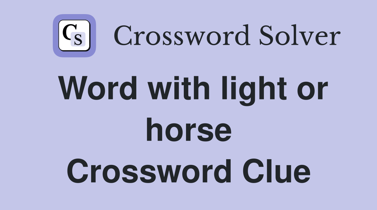Word with light or horse Crossword Clue