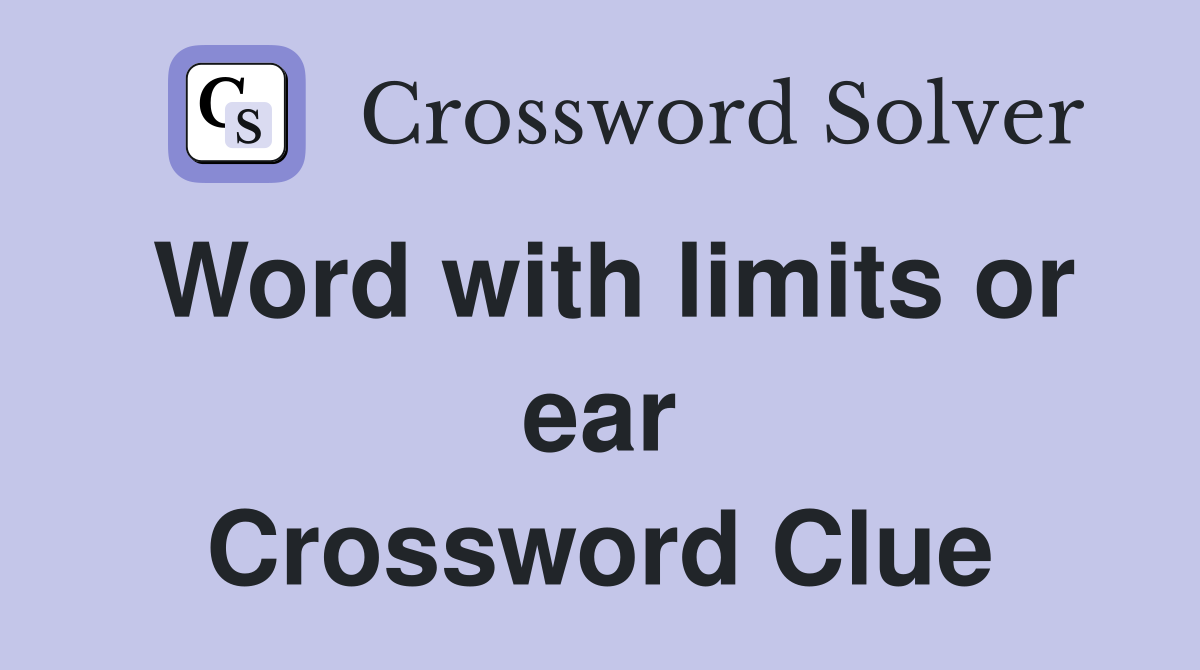 Word with limits or ear Crossword Clue
